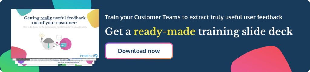 Download a ready-made slide deck to train your customer teams to deliver really useful product feedback