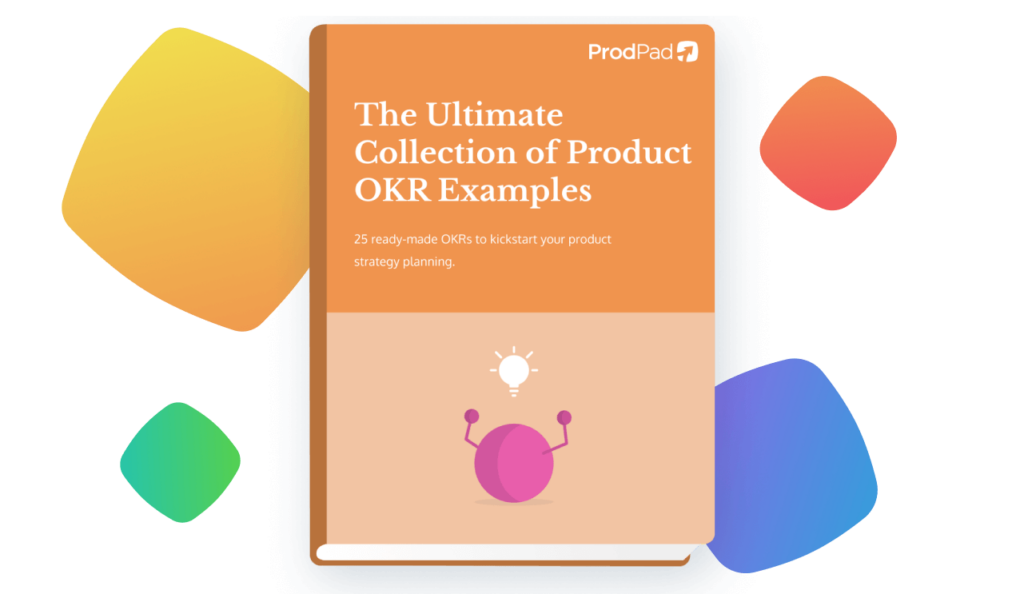 The Ultimate Collection of Product OKR Examples ebook from ProdPad product management software